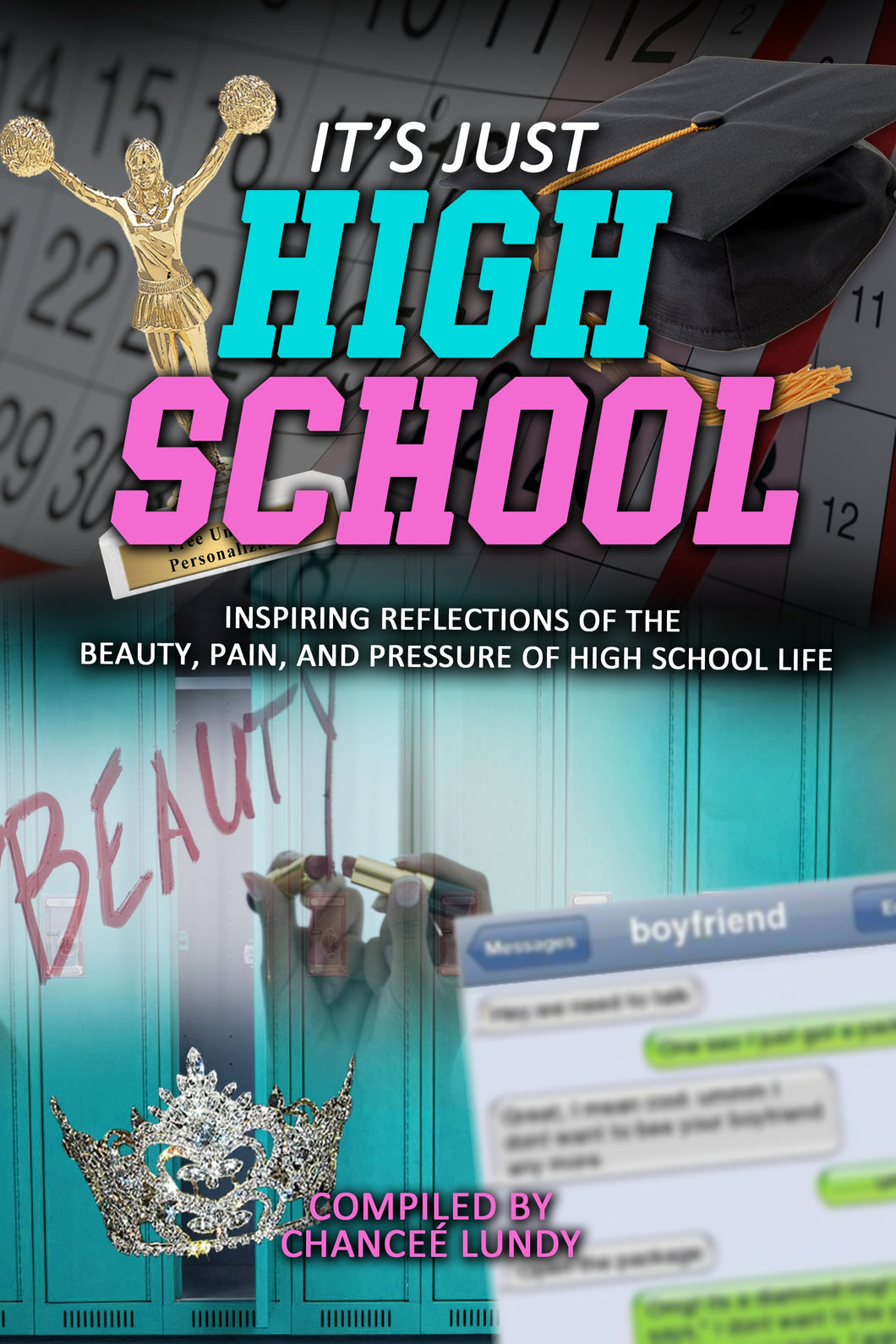 It's Just High School: Inspiring Reflections - Chanceé Lundy