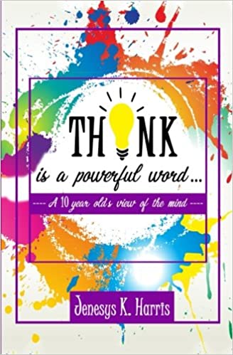 Think is a Powerful Word - Jenesys K. Harris